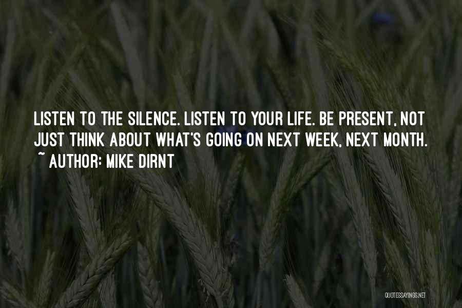 Mike Dirnt Quotes: Listen To The Silence. Listen To Your Life. Be Present, Not Just Think About What's Going On Next Week, Next