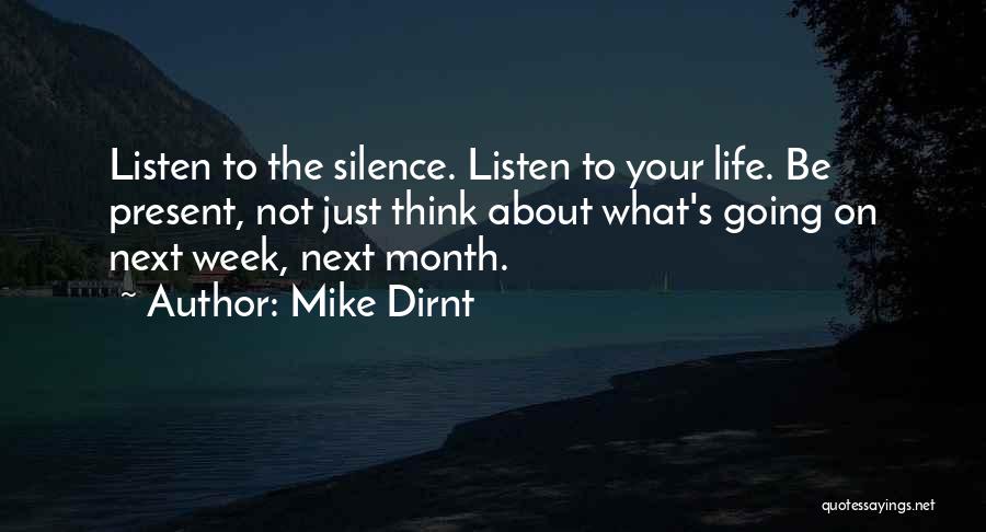 Mike Dirnt Quotes: Listen To The Silence. Listen To Your Life. Be Present, Not Just Think About What's Going On Next Week, Next