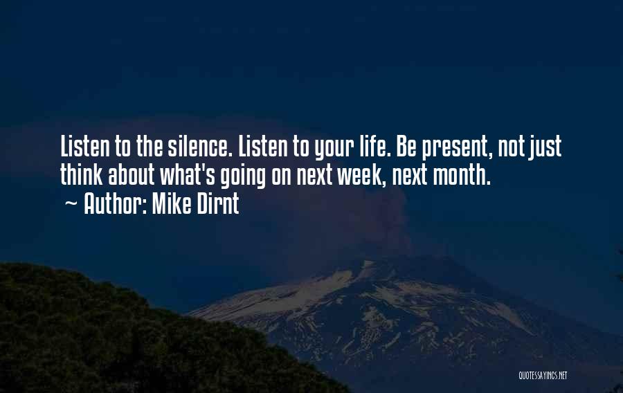 Mike Dirnt Quotes: Listen To The Silence. Listen To Your Life. Be Present, Not Just Think About What's Going On Next Week, Next