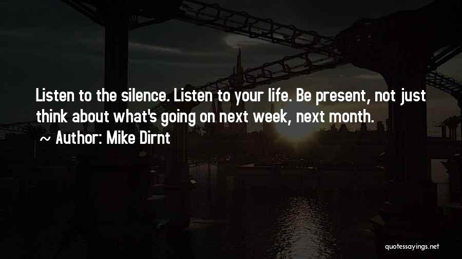 Mike Dirnt Quotes: Listen To The Silence. Listen To Your Life. Be Present, Not Just Think About What's Going On Next Week, Next