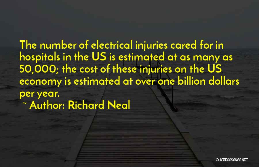 Richard Neal Quotes: The Number Of Electrical Injuries Cared For In Hospitals In The Us Is Estimated At As Many As 50,000; The