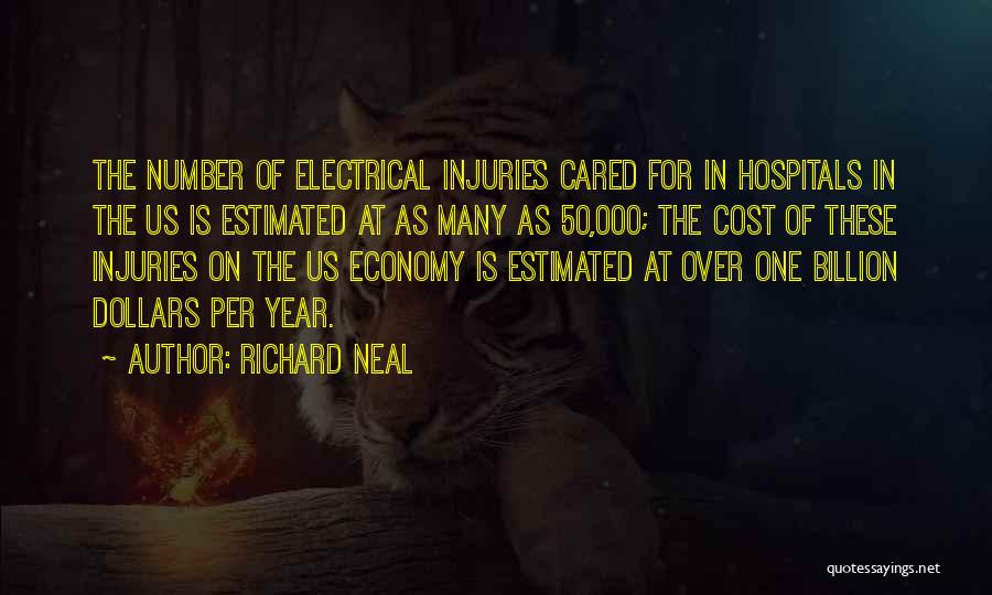 Richard Neal Quotes: The Number Of Electrical Injuries Cared For In Hospitals In The Us Is Estimated At As Many As 50,000; The