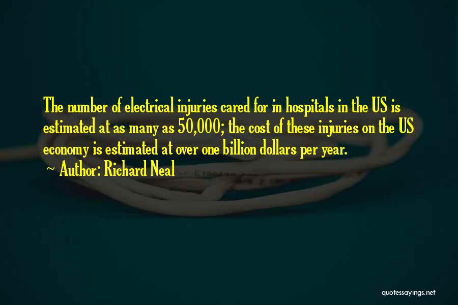 Richard Neal Quotes: The Number Of Electrical Injuries Cared For In Hospitals In The Us Is Estimated At As Many As 50,000; The