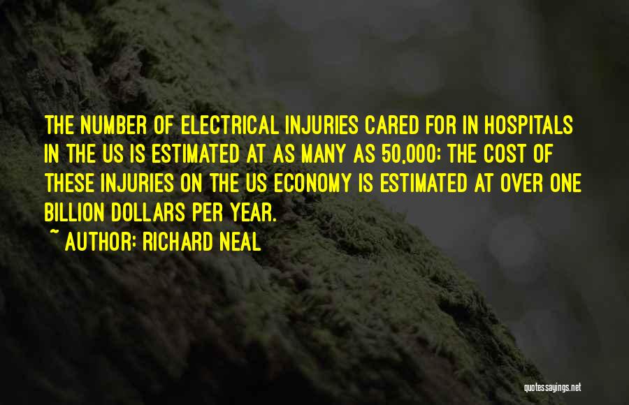 Richard Neal Quotes: The Number Of Electrical Injuries Cared For In Hospitals In The Us Is Estimated At As Many As 50,000; The