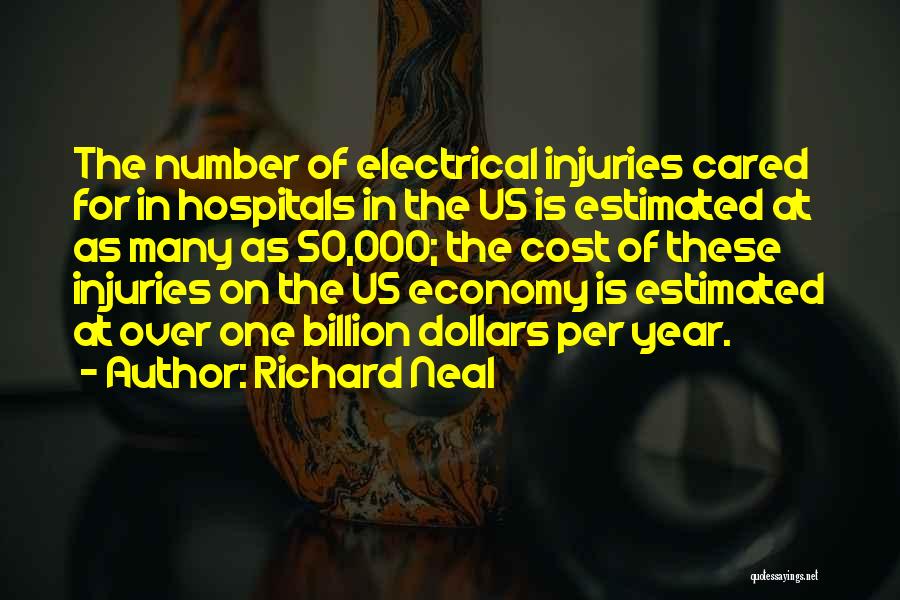 Richard Neal Quotes: The Number Of Electrical Injuries Cared For In Hospitals In The Us Is Estimated At As Many As 50,000; The