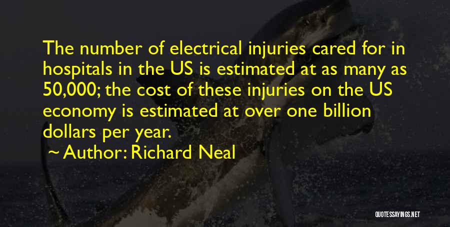 Richard Neal Quotes: The Number Of Electrical Injuries Cared For In Hospitals In The Us Is Estimated At As Many As 50,000; The