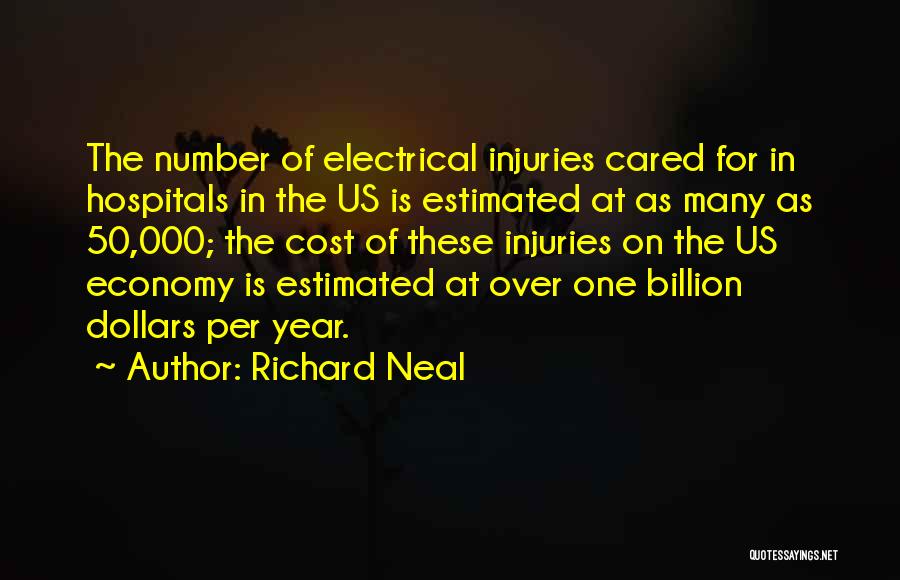 Richard Neal Quotes: The Number Of Electrical Injuries Cared For In Hospitals In The Us Is Estimated At As Many As 50,000; The