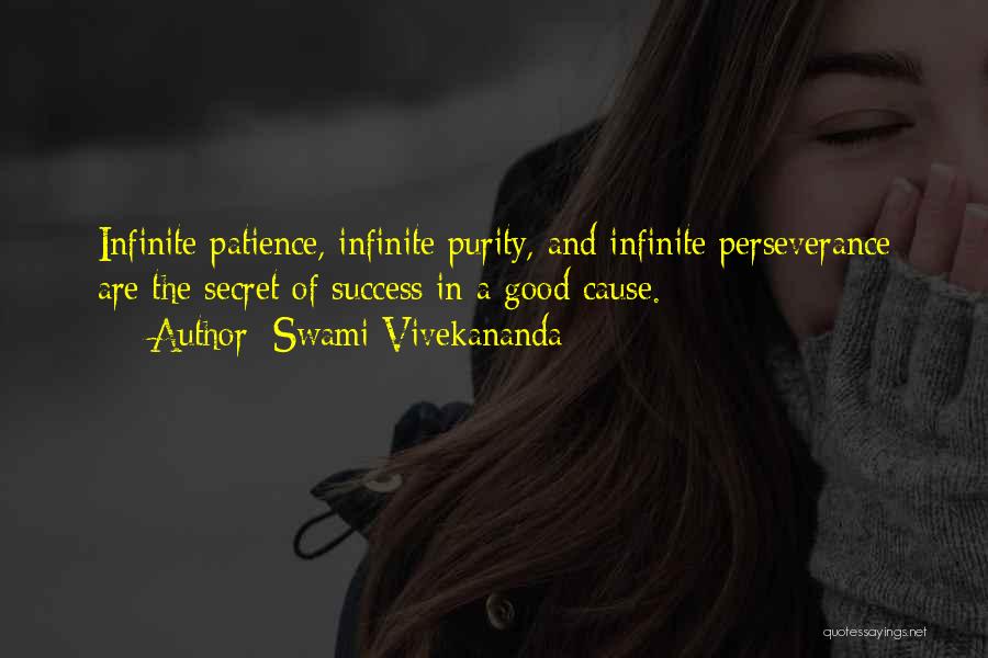 Swami Vivekananda Quotes: Infinite Patience, Infinite Purity, And Infinite Perseverance Are The Secret Of Success In A Good Cause.