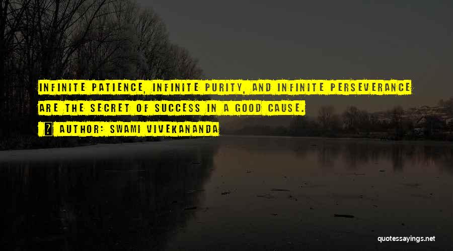 Swami Vivekananda Quotes: Infinite Patience, Infinite Purity, And Infinite Perseverance Are The Secret Of Success In A Good Cause.