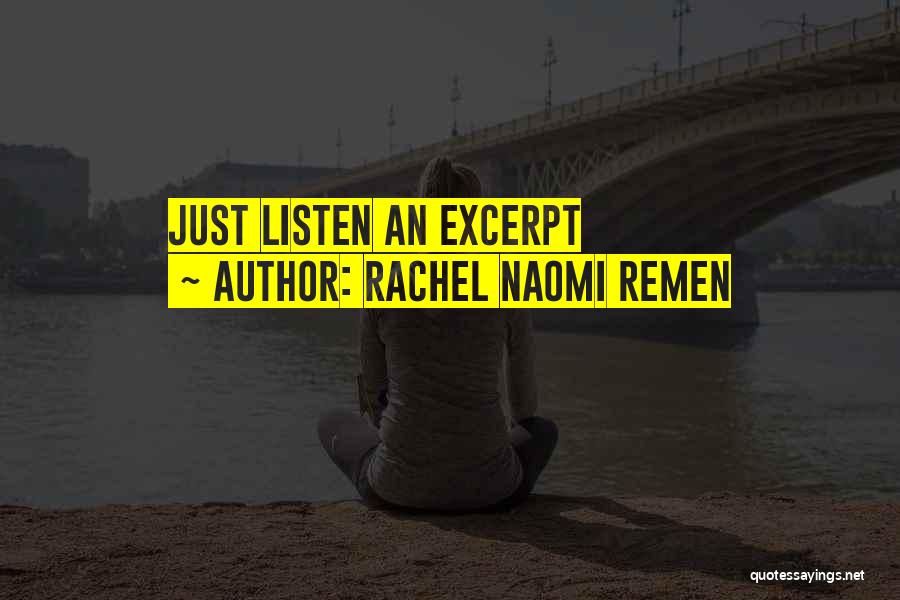 Rachel Naomi Remen Quotes: Just Listen An Excerpt