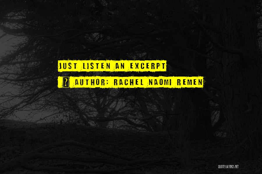 Rachel Naomi Remen Quotes: Just Listen An Excerpt