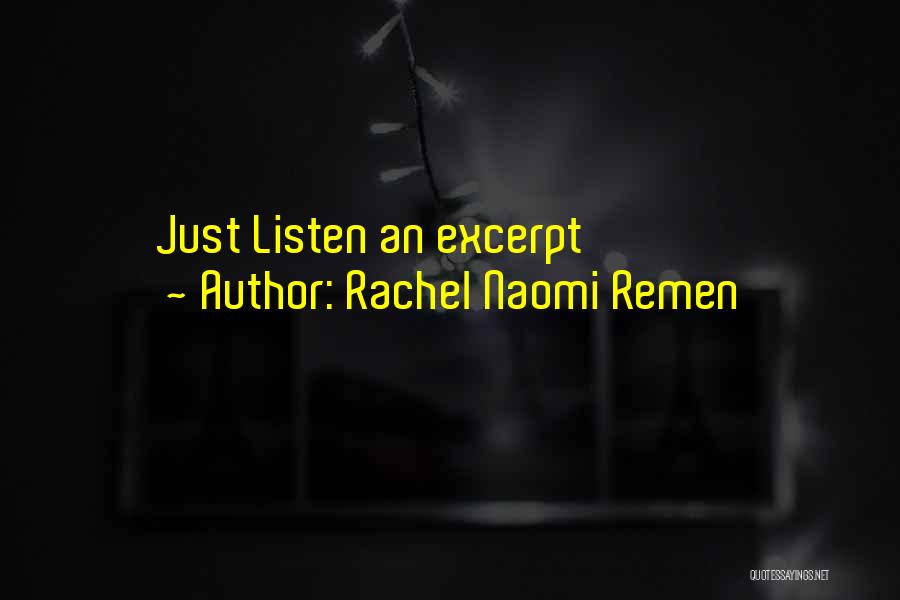 Rachel Naomi Remen Quotes: Just Listen An Excerpt