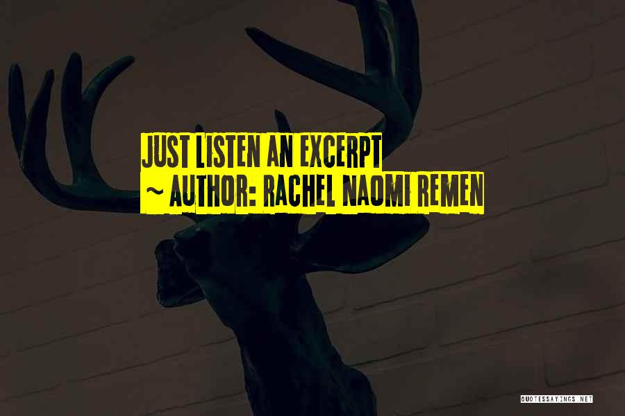 Rachel Naomi Remen Quotes: Just Listen An Excerpt