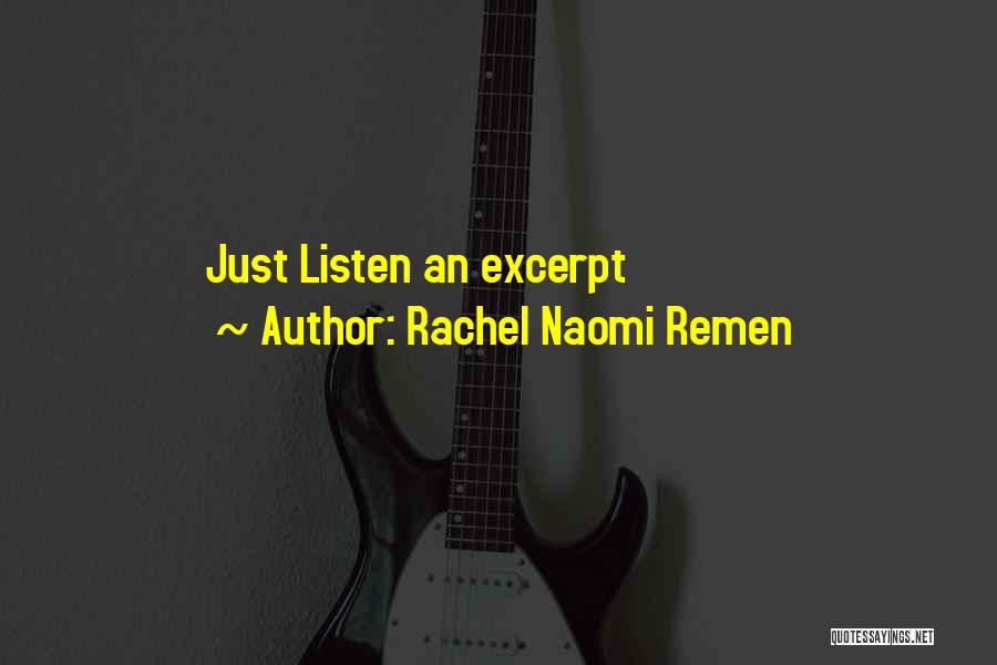 Rachel Naomi Remen Quotes: Just Listen An Excerpt