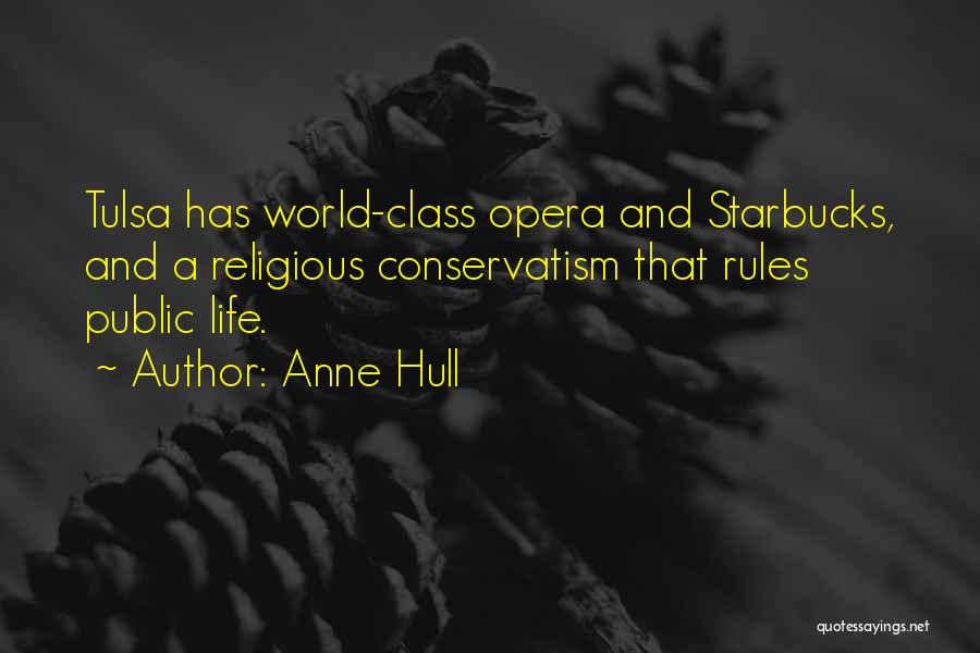 Anne Hull Quotes: Tulsa Has World-class Opera And Starbucks, And A Religious Conservatism That Rules Public Life.