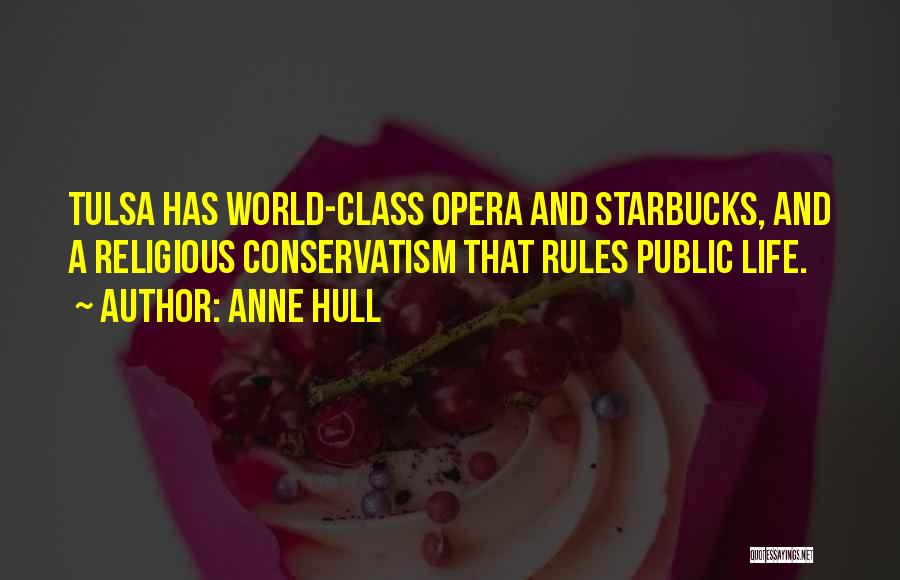 Anne Hull Quotes: Tulsa Has World-class Opera And Starbucks, And A Religious Conservatism That Rules Public Life.