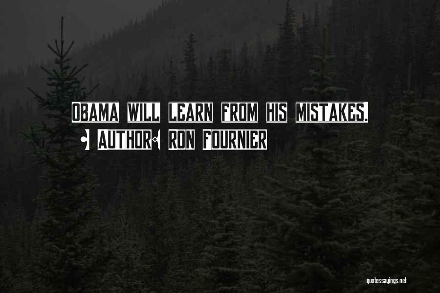 Ron Fournier Quotes: Obama Will Learn From His Mistakes.