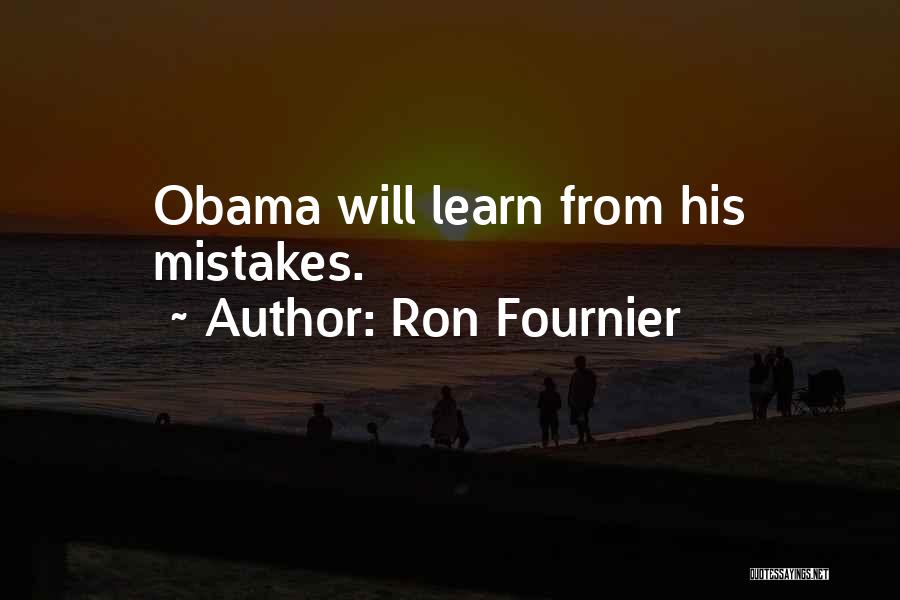 Ron Fournier Quotes: Obama Will Learn From His Mistakes.