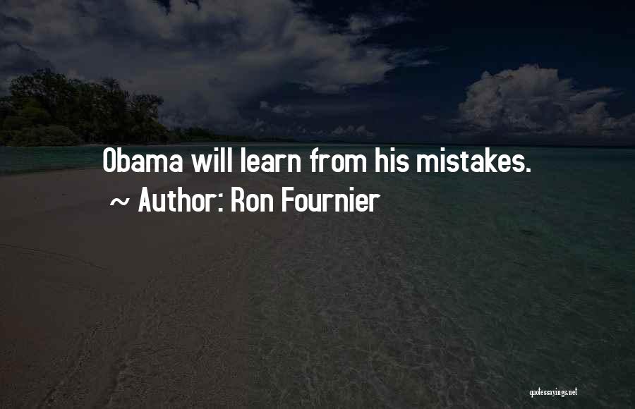 Ron Fournier Quotes: Obama Will Learn From His Mistakes.