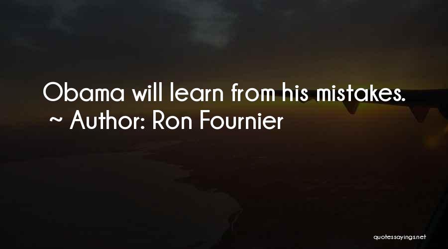 Ron Fournier Quotes: Obama Will Learn From His Mistakes.
