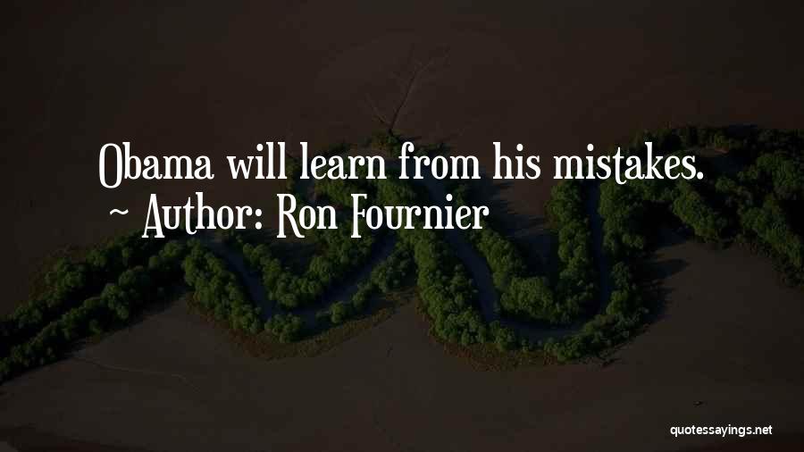 Ron Fournier Quotes: Obama Will Learn From His Mistakes.