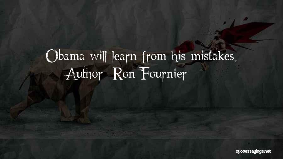 Ron Fournier Quotes: Obama Will Learn From His Mistakes.