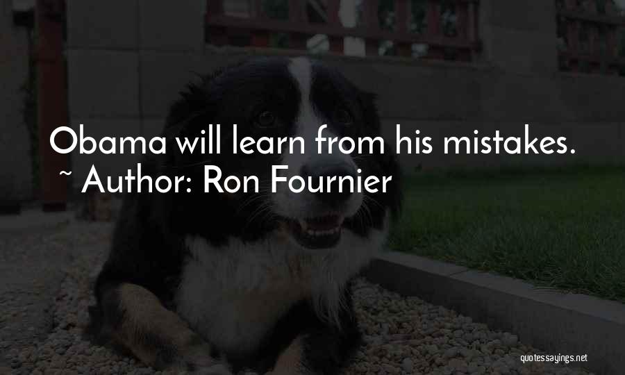 Ron Fournier Quotes: Obama Will Learn From His Mistakes.
