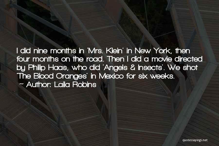 Laila Robins Quotes: I Did Nine Months In 'mrs. Klein' In New York, Then Four Months On The Road. Then I Did A