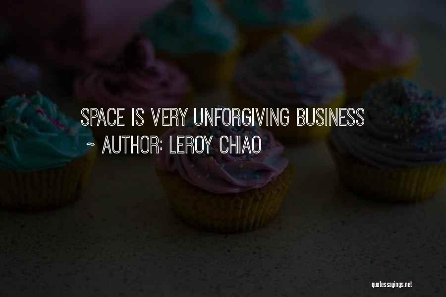 Leroy Chiao Quotes: Space Is Very Unforgiving Business