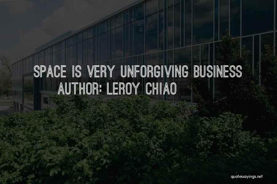 Leroy Chiao Quotes: Space Is Very Unforgiving Business