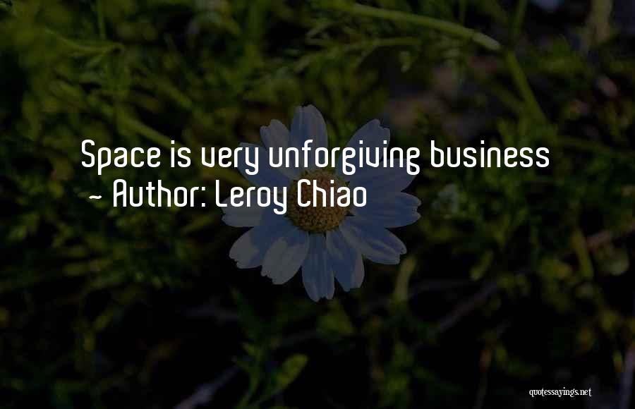 Leroy Chiao Quotes: Space Is Very Unforgiving Business