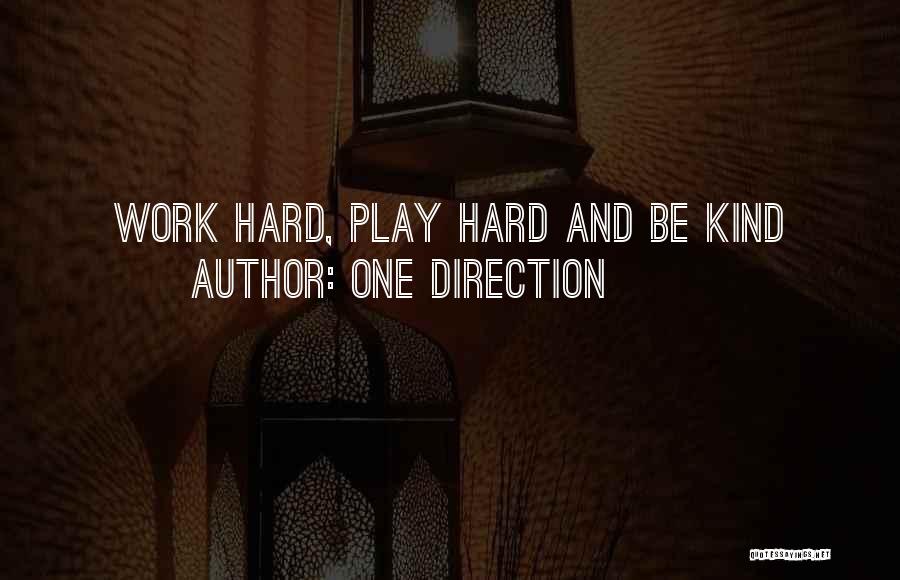 One Direction Quotes: Work Hard, Play Hard And Be Kind