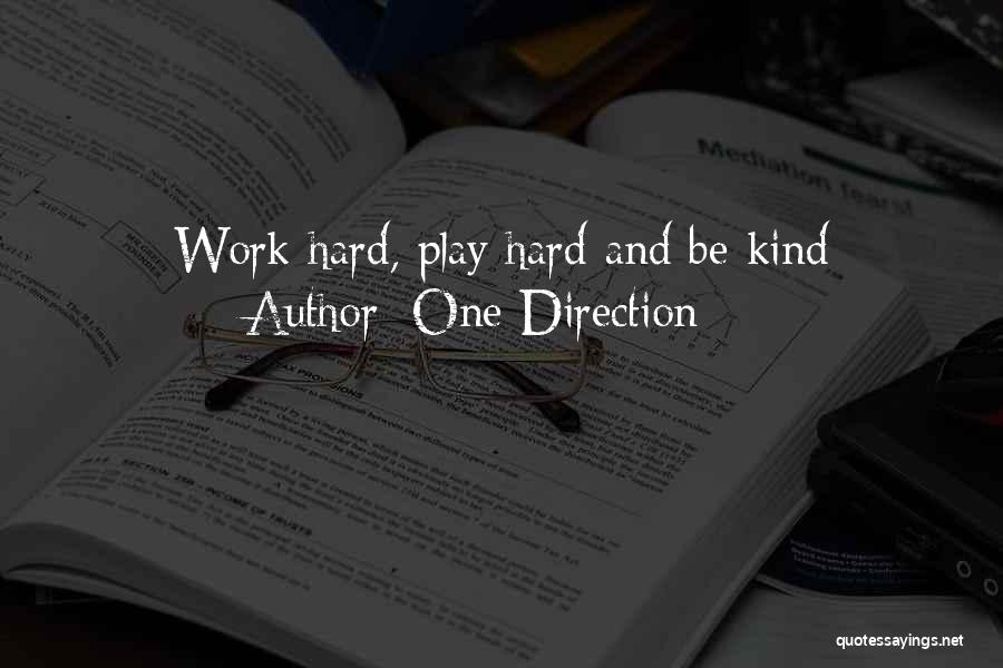 One Direction Quotes: Work Hard, Play Hard And Be Kind