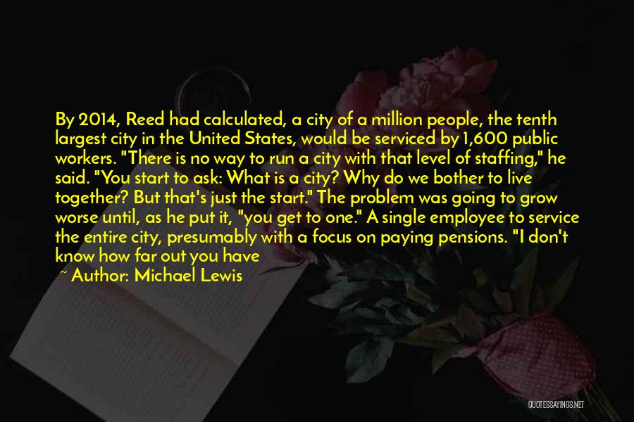 Michael Lewis Quotes: By 2014, Reed Had Calculated, A City Of A Million People, The Tenth Largest City In The United States, Would