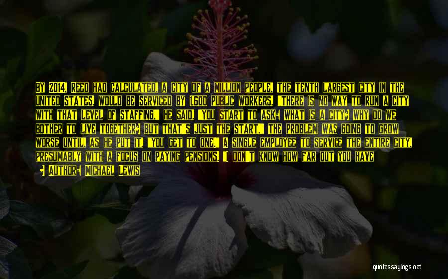 Michael Lewis Quotes: By 2014, Reed Had Calculated, A City Of A Million People, The Tenth Largest City In The United States, Would