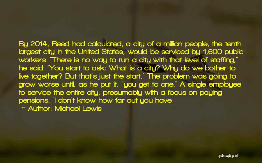 Michael Lewis Quotes: By 2014, Reed Had Calculated, A City Of A Million People, The Tenth Largest City In The United States, Would