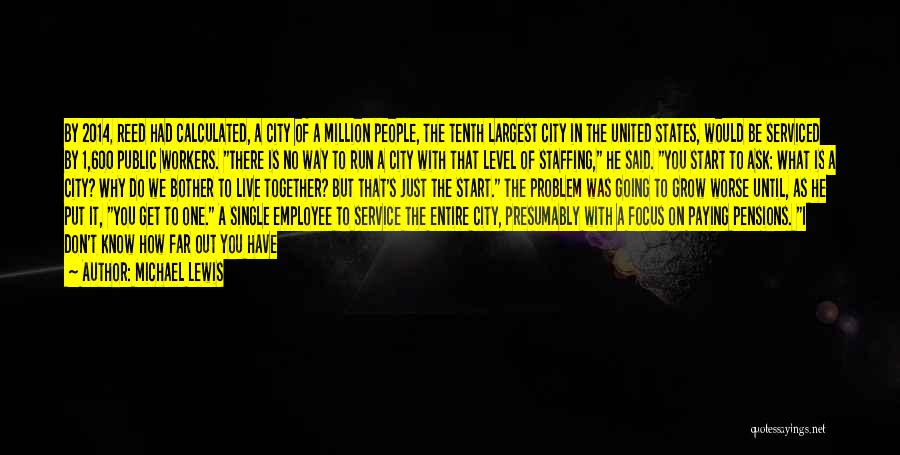Michael Lewis Quotes: By 2014, Reed Had Calculated, A City Of A Million People, The Tenth Largest City In The United States, Would
