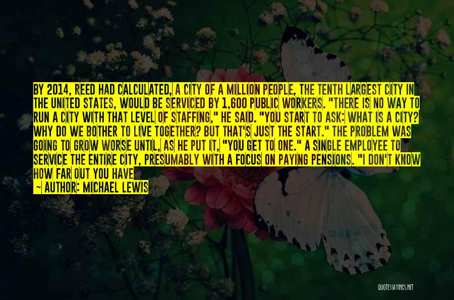 Michael Lewis Quotes: By 2014, Reed Had Calculated, A City Of A Million People, The Tenth Largest City In The United States, Would