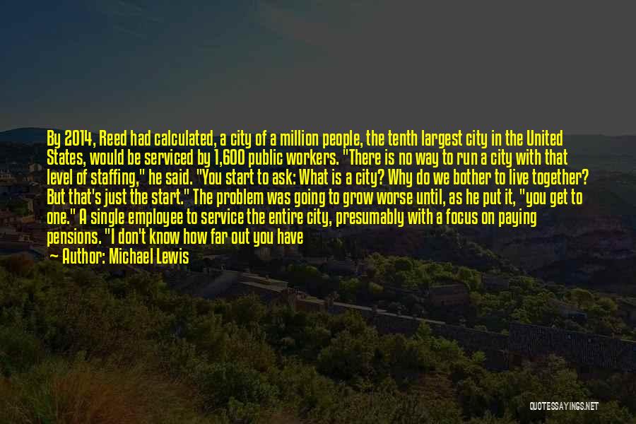 Michael Lewis Quotes: By 2014, Reed Had Calculated, A City Of A Million People, The Tenth Largest City In The United States, Would