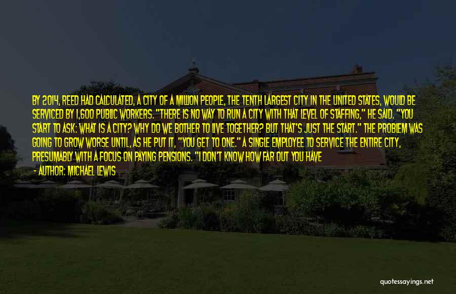 Michael Lewis Quotes: By 2014, Reed Had Calculated, A City Of A Million People, The Tenth Largest City In The United States, Would