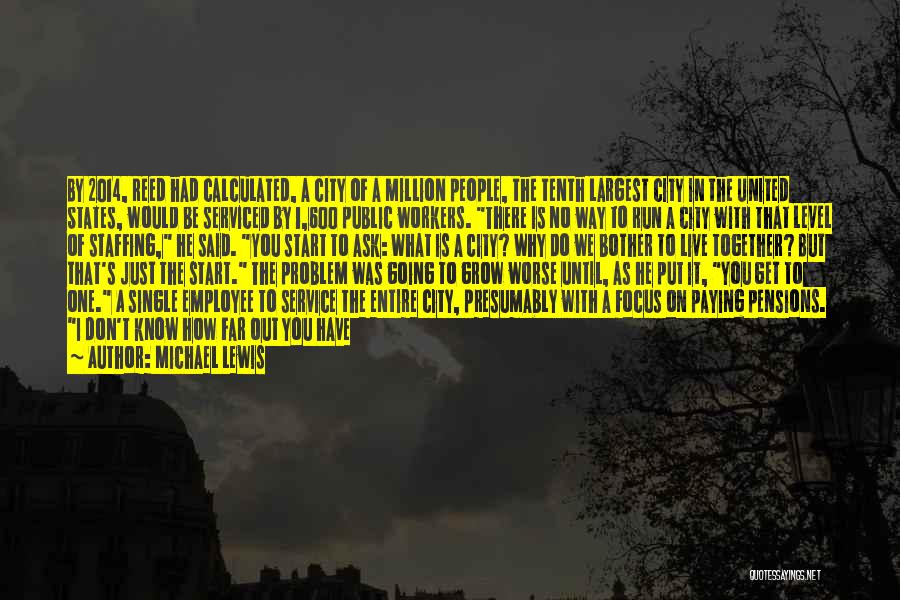 Michael Lewis Quotes: By 2014, Reed Had Calculated, A City Of A Million People, The Tenth Largest City In The United States, Would