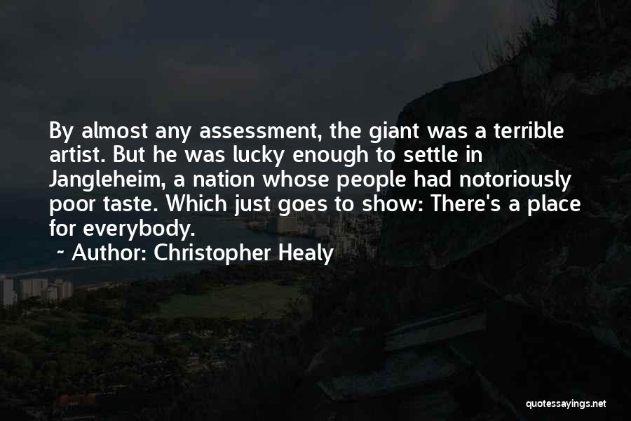 Christopher Healy Quotes: By Almost Any Assessment, The Giant Was A Terrible Artist. But He Was Lucky Enough To Settle In Jangleheim, A