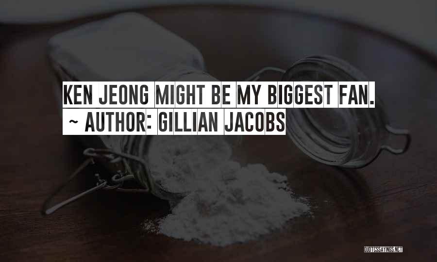 Gillian Jacobs Quotes: Ken Jeong Might Be My Biggest Fan.