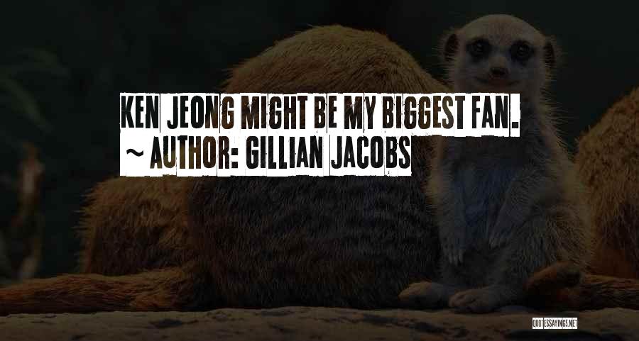 Gillian Jacobs Quotes: Ken Jeong Might Be My Biggest Fan.