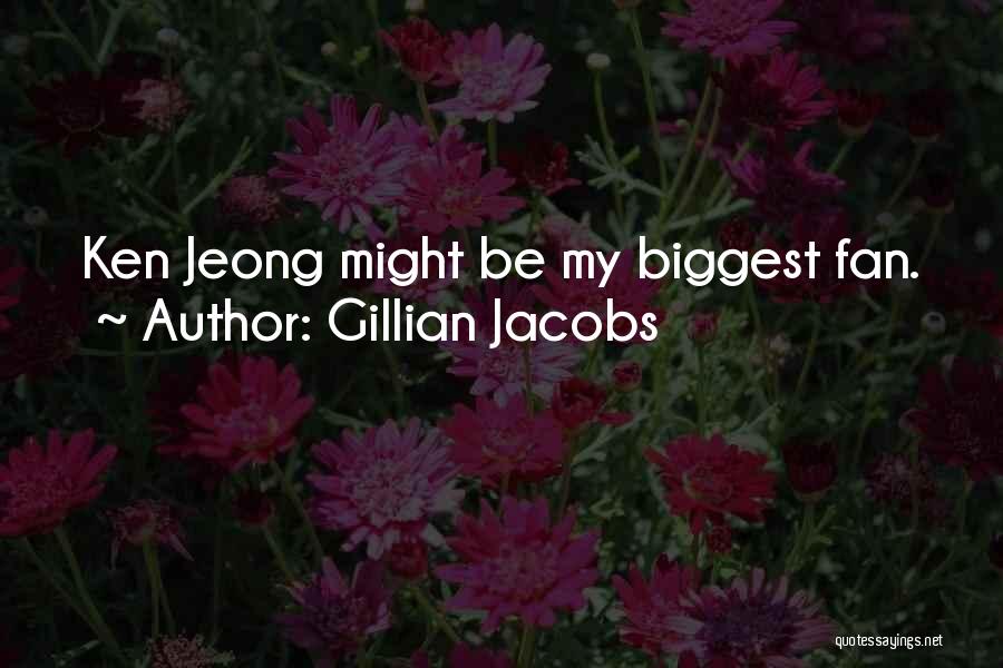 Gillian Jacobs Quotes: Ken Jeong Might Be My Biggest Fan.