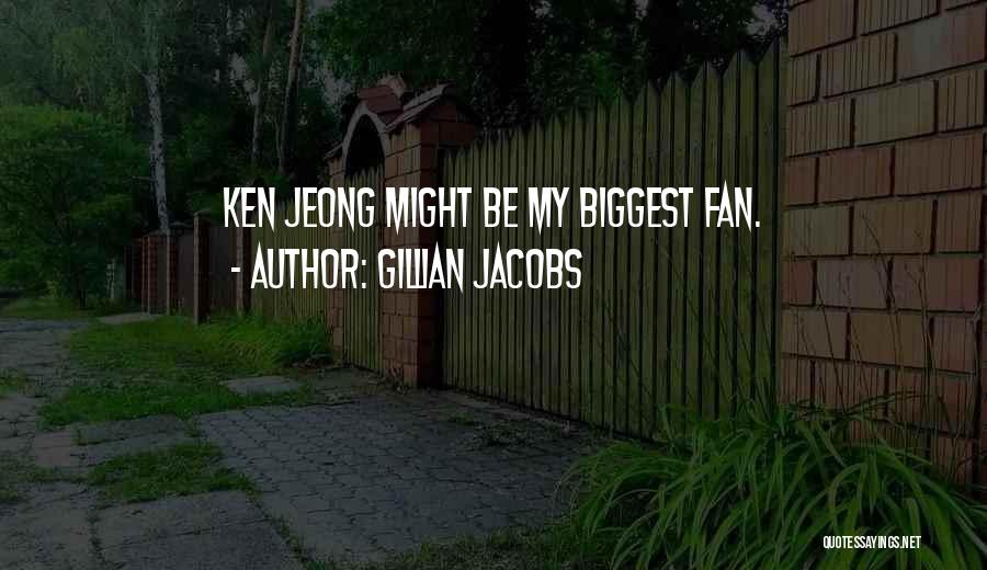 Gillian Jacobs Quotes: Ken Jeong Might Be My Biggest Fan.