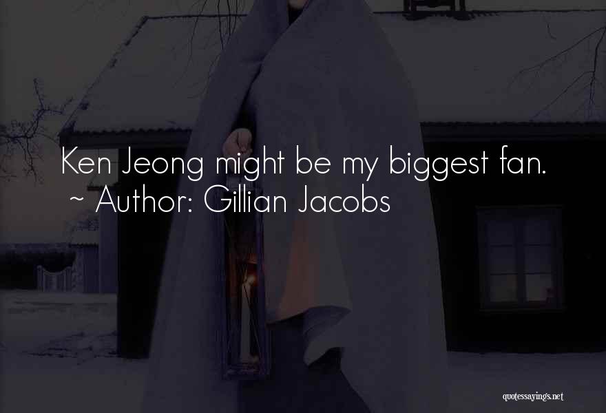 Gillian Jacobs Quotes: Ken Jeong Might Be My Biggest Fan.