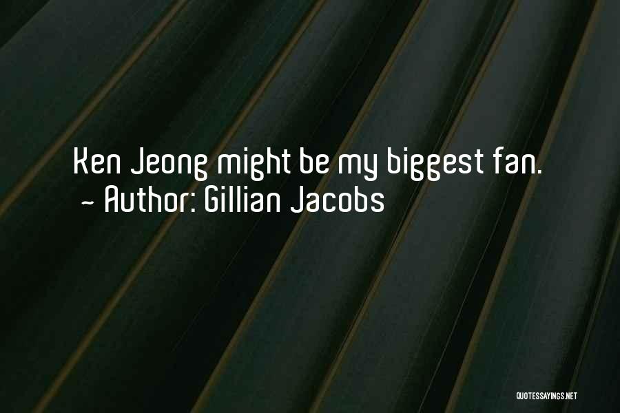 Gillian Jacobs Quotes: Ken Jeong Might Be My Biggest Fan.