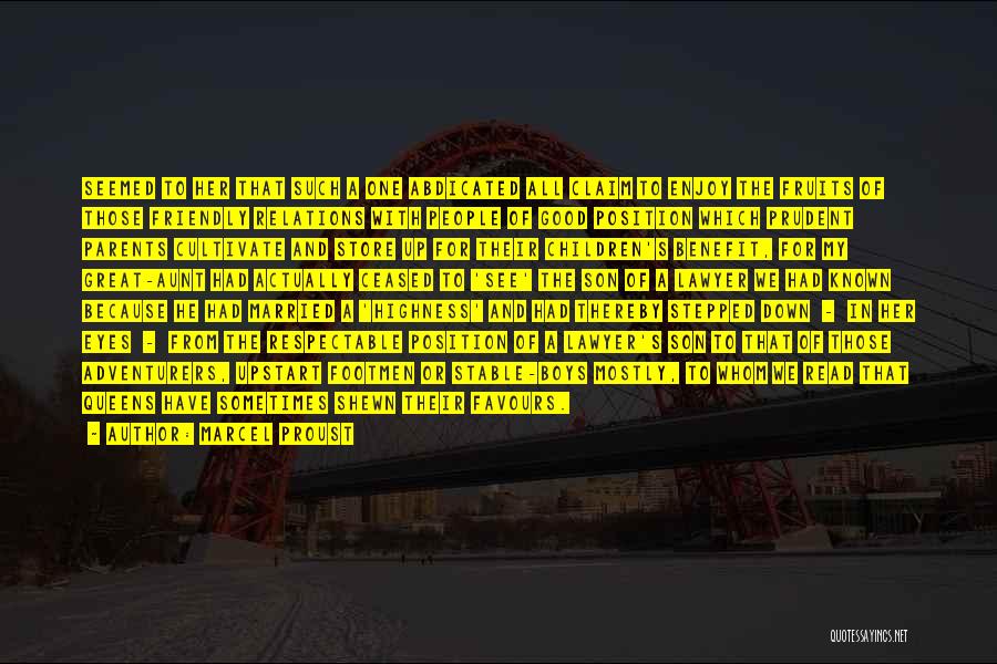 Marcel Proust Quotes: Seemed To Her That Such A One Abdicated All Claim To Enjoy The Fruits Of Those Friendly Relations With People