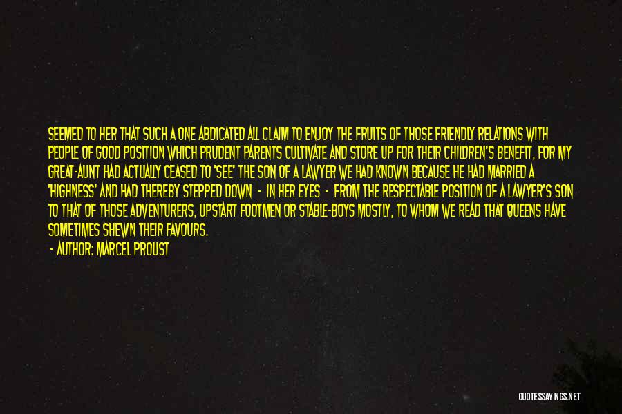 Marcel Proust Quotes: Seemed To Her That Such A One Abdicated All Claim To Enjoy The Fruits Of Those Friendly Relations With People